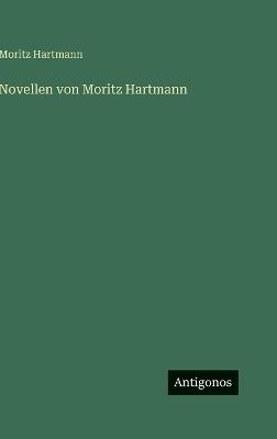 Novellen von Moritz Hartmann - Moritz Hartmann - cover