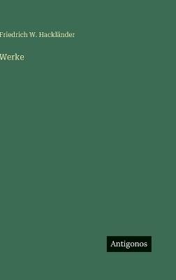 Werke - Friedrich W Hackländer - cover