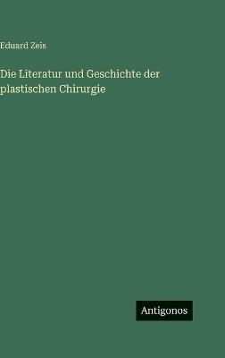 Die Literatur und Geschichte der plastischen Chirurgie - Eduard Zeis - cover