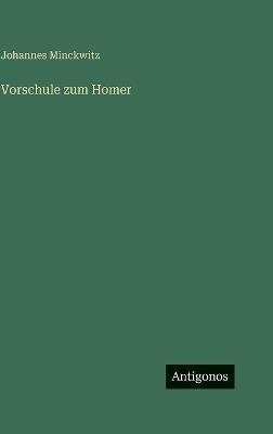 Vorschule zum Homer - Johannes Minckwitz - cover