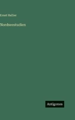 Nordseestudien - Ernst Hallier - cover