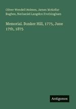 Memorial. Bunker Hill, 1775, June 17th, 1875
