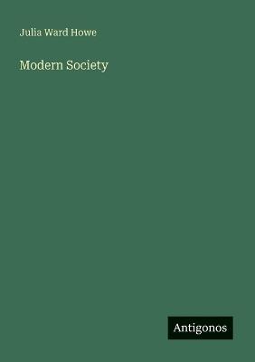 Modern Society - Julia Ward Howe - cover