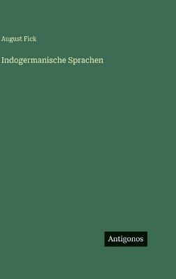 Indogermanische Sprachen - August Fick - cover