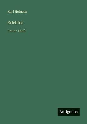 Erlebtes: Erster Theil - Karl Heinzen - cover