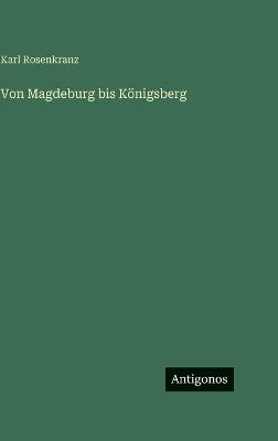 Von Magdeburg bis Königsberg - Karl Rosenkranz - cover
