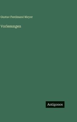 Vorlesungen - Gustav Ferdinand Meyer - cover