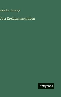 Über Kreideammonitiden - Melchior Neumayr - cover
