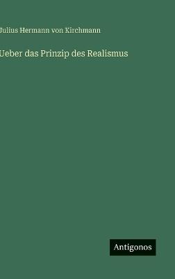 Ueber das Prinzip des Realismus - Julius Hermann Von Kirchmann - cover