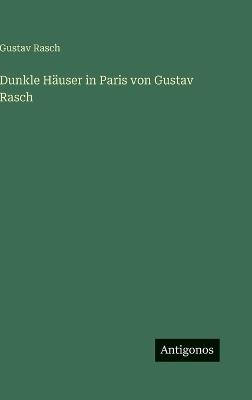 Dunkle Häuser in Paris von Gustav Rasch - Gustav Rasch - cover
