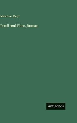 Duell und Ehre, Roman - Melchior Meyr - cover