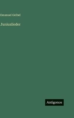 Juniuslieder - Emanuel Geibel - cover