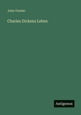 Charles Dickens Leben - John Forster - cover