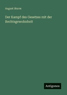 Der Kampf des Gesetzes mit der Rechtsgewohnheit - August Sturm - cover