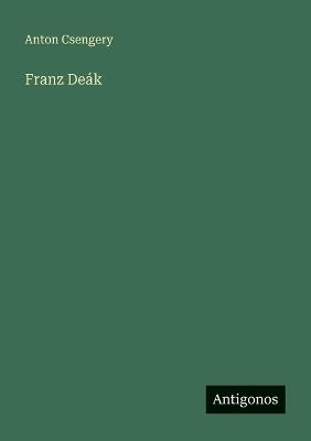 Franz Deák - Anton Csengery - cover