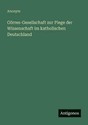 Görres-Gesellschaft zur Plege der Wissenschaft im katholischen Deutschland - Anonym - cover
