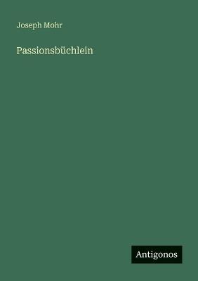 Passionsbüchlein - Joseph Mohr - cover