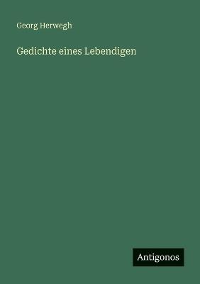 Gedichte eines Lebendigen - Georg Herwegh - cover