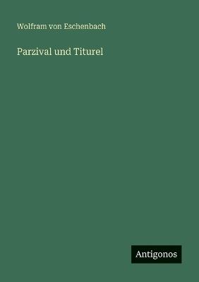 Parzival und Titurel - Wolfram Von Eschenbach - cover