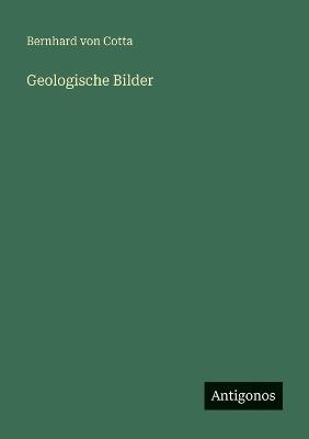 Geologische Bilder - Bernhard Von Cotta - cover