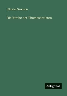 Die Kirche der Thomaschristen - Wilhelm Germann - cover