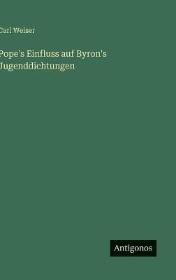 Pope's Einfluss auf Byron's Jugenddichtungen - Carl Weiser - cover
