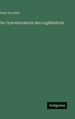 Der Operationskreis des Logikkalkuls - Ernst Schröder - cover