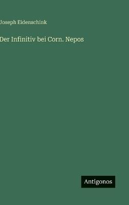 Der Infinitiv bei Corn. Nepos - Joseph Eidenschink - cover