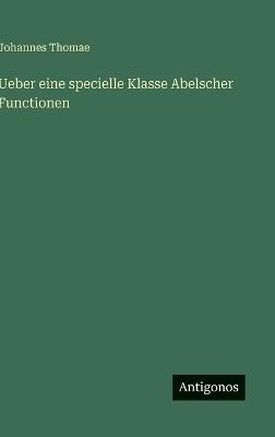 Ueber eine specielle Klasse Abelscher Functionen - Johannes Thomae - cover
