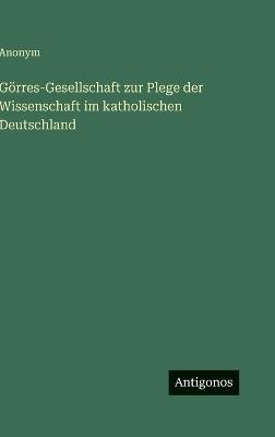 Görres-Gesellschaft zur Plege der Wissenschaft im katholischen Deutschland - Anonym - cover