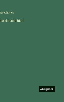 Passionsbüchlein - Joseph Mohr - cover