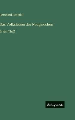 Das Volksleben der Neugriechen: Erster Theil - Bernhard Schmidt - cover