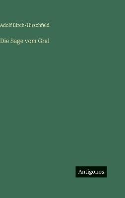 Die Sage vom Gral - Adolf Birch-Hirschfeld - cover