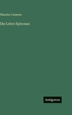 Die Lehre Spinozas - Theodor Camerer - cover