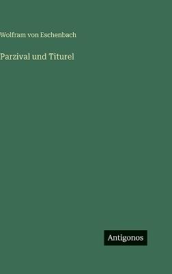 Parzival und Titurel - Wolfram Von Eschenbach - cover