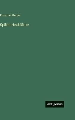 Spätherbstblätter - Emanuel Geibel - cover