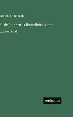 B. de Spinoza's Sämmtliche Werke: Zweiter Band - Berthold Auerbach - cover