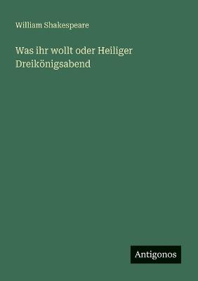 Was ihr wollt oder Heiliger Dreikönigsabend - William Shakespeare - cover
