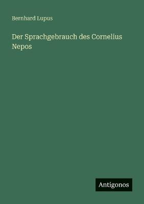 Der Sprachgebrauch des Cornelius Nepos - Bernhard Lupus - cover