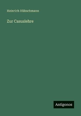 Zur Casuslehre - Heinrich Hübschmann - cover