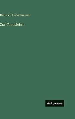 Zur Casuslehre - Heinrich Hübschmann - cover