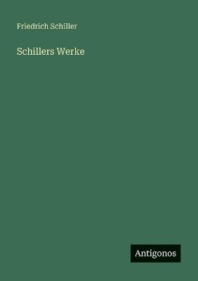 Schillers Werke - Friedrich Schiller - cover