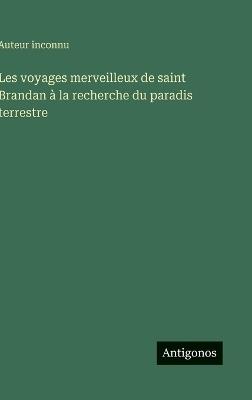 Les voyages merveilleux de saint Brandan à la recherche du paradis terrestre - Auteur Inconnu - cover