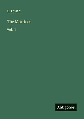 The Morrices: Vol. II - G Lowth - cover