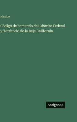 Código de comercio del Distrito Federal y Territorio de la Baja California - Mexico - cover