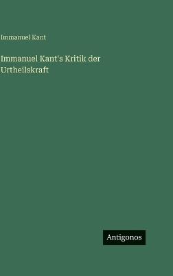 Immanuel Kant's Kritik der Urtheilskraft - Immanuel Kant - cover