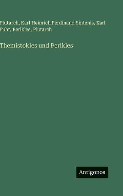 Themistokles und Perikles - Plutarch,Karl Heinrich Ferdinand Sintenis,Karl Fuhr - cover