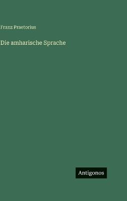 Die amharische Sprache - Franz Praetorius - cover