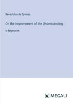 On the Improvement of the Understanding: in large print