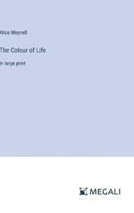 The Colour of Life: in large print